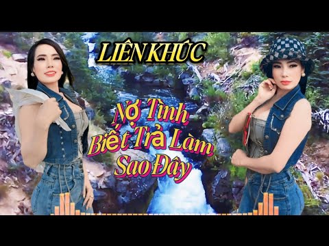 LK:NỢ TÌNH BIẾT TRẢ LÀM SAO ĐÂY” với giọng hát độc lạ từ Ca-Nhạc Sĩ Ánh Như..