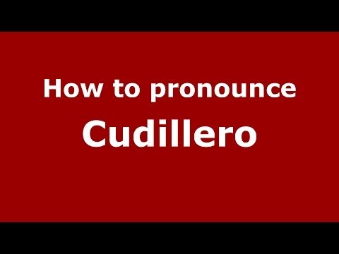 How to pronounce Cudillero (Spanish/Spain) - PronounceNames.com