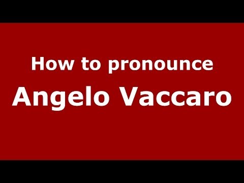 How to pronounce Angelo Vaccaro (Italian/Italy)  - PronounceNames.com