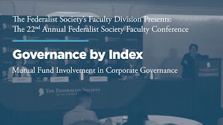Click to play: Panel: Governance by Index: Mutual Fund Involvement in Corporate Governance