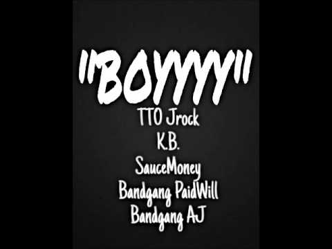 Boy - TTO Jrock, KB, Sauce, Bandgang PaidWill & AJ
