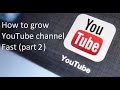 How to grow YouTube channel fast (part 2) creating ...