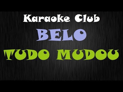 BELO - TUDO MUDOU ( KARAOKE )