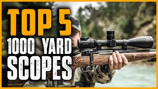 Best 1000 Yard Scopes | Top 5 Best 1000 Yard Scope To Buy in 2024