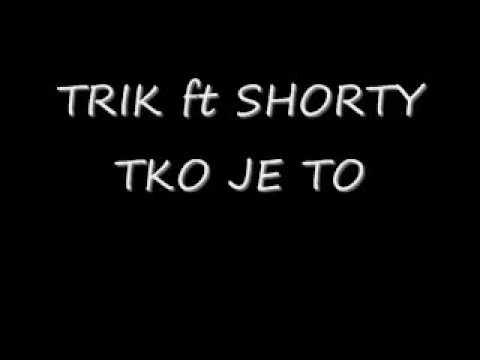 TRIK ft SHORTY-Tko je to