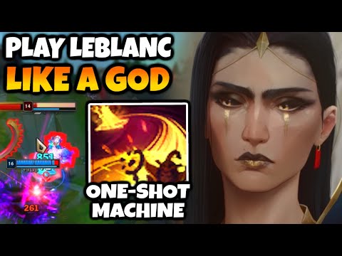 Want to play Leblanc like a god? Here is how.