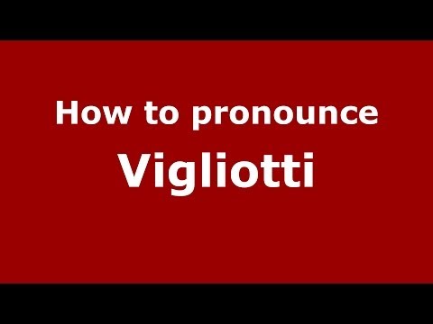 How to pronounce Vigliotti (Italian/Italy) - PronounceNames.com