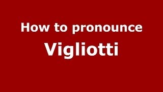 How to pronounce Vigliotti