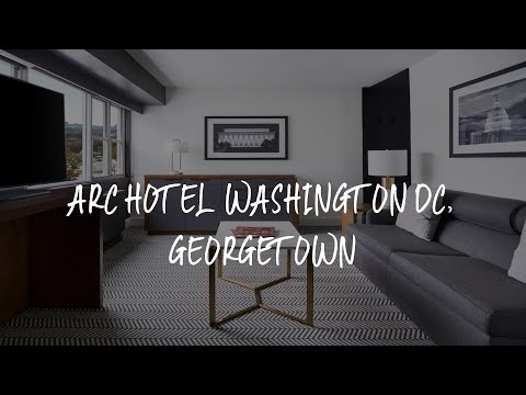 ARC HOTEL Washington DC, Georgetown Review - Washington , United States