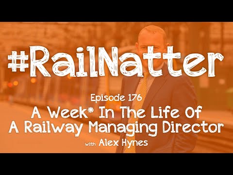 #RailNatter | Episode 176: A Week* In The Life Of A Railway Managing Director