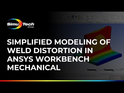Simplified Modeling of Weld Distortion in Ansys Workbench Mechanical
