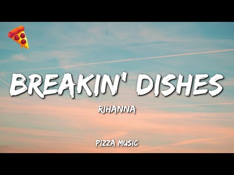 Breakin' Dishes - Rihanna (Lyrics)