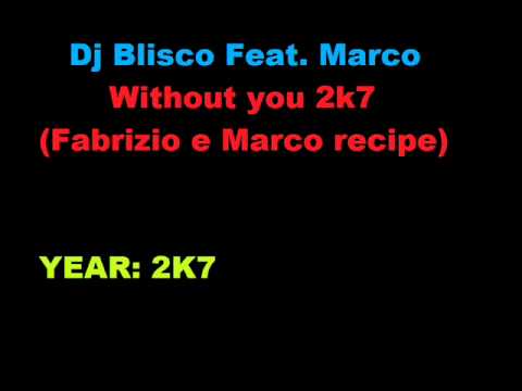 Dj Blisco Feat  Marco   Without you 2k7 Fabrizio e Marco recipe