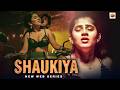 Shaukiya New Hot Hindi Web Series 2026 Indian Roamntic Web Series In Hindi Romantic Series