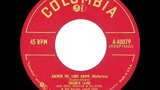 1953 Frankie Laine - Answer Me, Lord Above (aka Answer Me, My Love) (#1 UK hit)