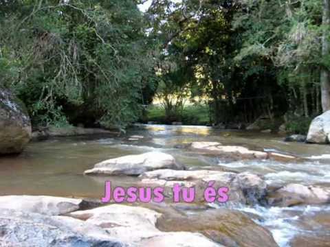 Jesus Tu És Um Rio De Vida - Corinhos Evangélicos
