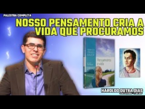 Nosso Pensamento Cria a Vida que Vivemos | Haroldo Dutra Explica Emmanuel e Chico Xavier