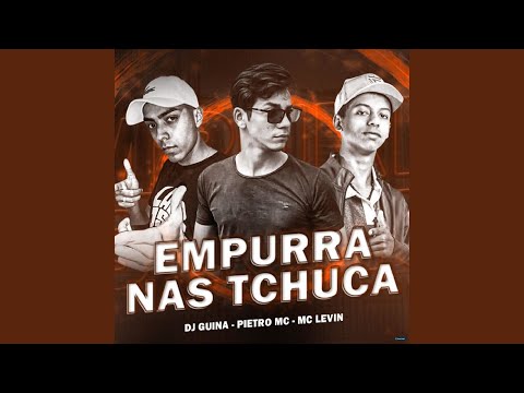 Empurra nas Tchuca (feat. MC Levin & DJ Guina)