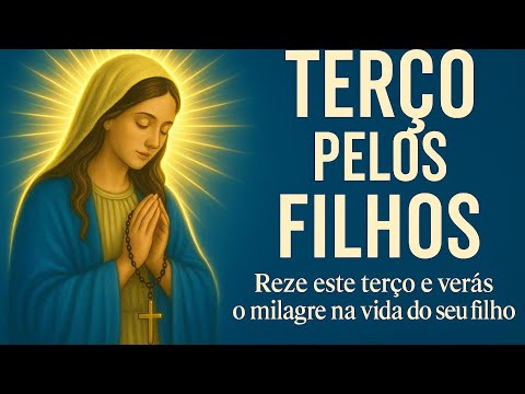🔴 Quero de Joelhos Ver Meus Filhos de Pé | Terço Pelos Filhos – Oração Poderosa de Uma Mãe