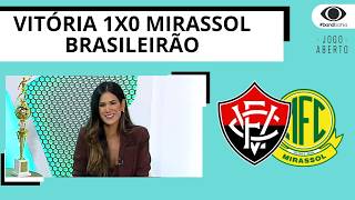 VITÓRIA DERROTA MIRASSOL POR 1 A 0 E SOBRE PARA 10ª COLOCAÇÃO NA TABELA | JOGO ABERTO BA