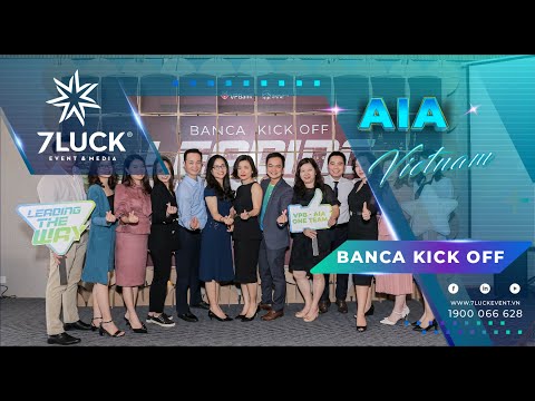 AIA - BANCA KICK OFF LEADING THE WAY | 7LUCK EVENT & MEDIA