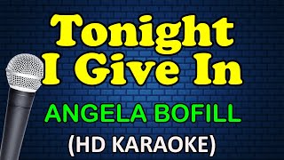 TONIGHT I GIVE IN - Angela Boill (HD Karaoke)