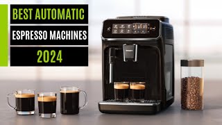 Best Automatic Espresso Machines 2024