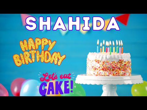 Happy Birthday Shahida, Birthday celebration, Birthday Song, Best Wishes hbd