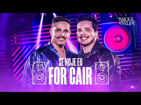 Kaique & Felipe - Se Hoje Eu For Cair (Ao Vivo)