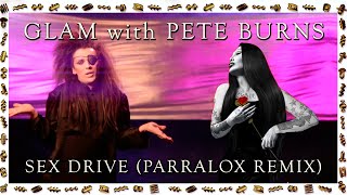 Glam with Pete Burns - Sex Drive (Parralox Mashup)