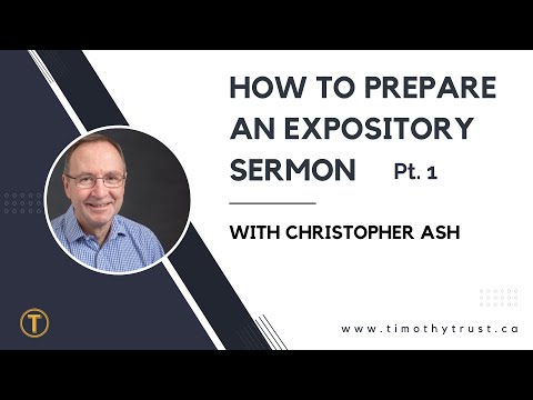 How to Prepare an Expository Sermon Part 1/2 with Christopher Ash