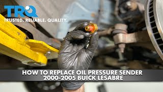 How to Replace Oil Pressure Sender 2000-2005 Buick LeSabre