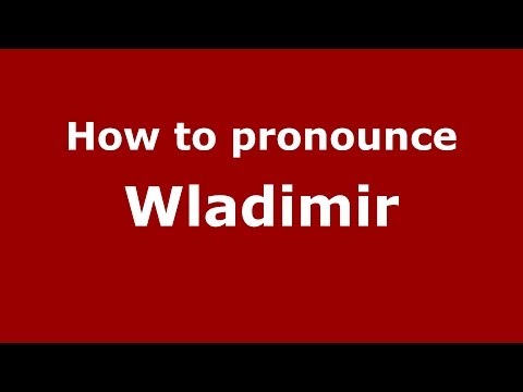 How to pronounce Wladimir