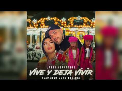 Jarri Hernández - Vive Y Deja Vivir "FT. Flamenco Juan Heredia"