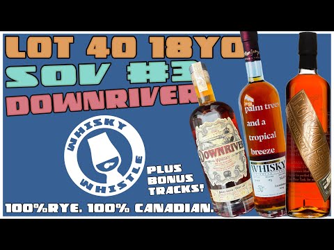 Lot 40 18 Year, Sons of Vancouver #3 & Downriver Rye #1 - 3 of Canada’s top 100% Rye Whiskeys! WW682