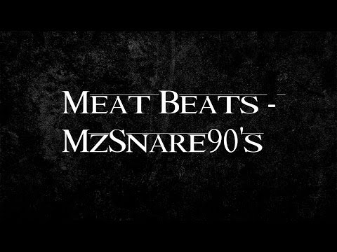 Meat Beats - MzSnare90's