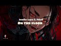 Jennifer Lopez Ft Pitbull On The Floor Slowed Reverb Foryou Slowed Music Edit