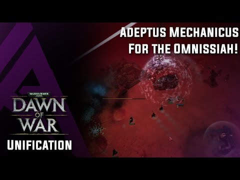 Warhammer 40K Dawn of War : Unification v4.68 - Adeptus Mechanicus - For the Omnissiah!