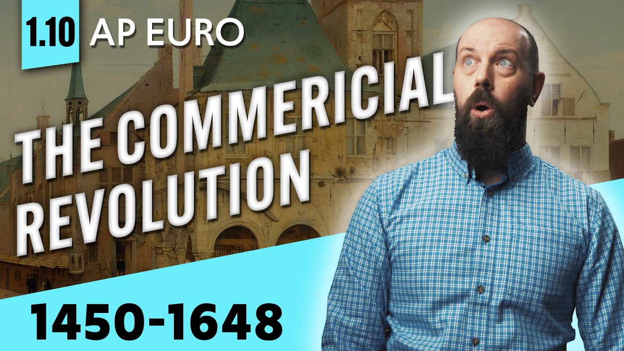 The COMMERCIAL Revolution, Explained [AP Euro Review—Unit 1 Topic 10 (1.10)]