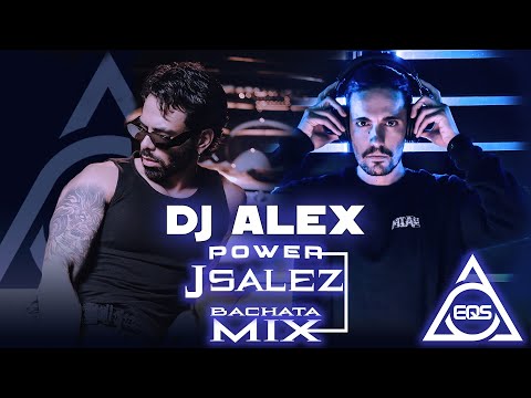 Dj Alex - J Salez Power Bachata Mix