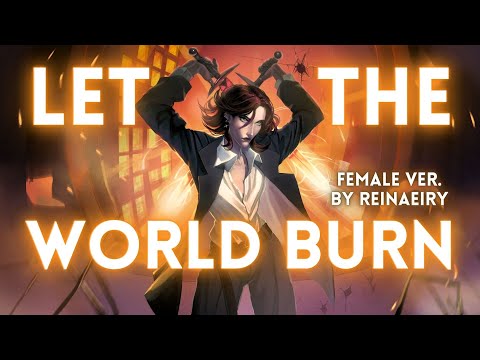 LET THE WORLD BURN (Female Ver.) || Chris Grey Cover by Reinaeiry