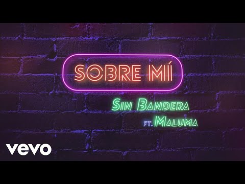 Video Sobre Mí (Letra) de Sin Bandera maluma