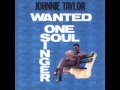 Johnnie Taylor   I've Got To Love Somebody's Baby