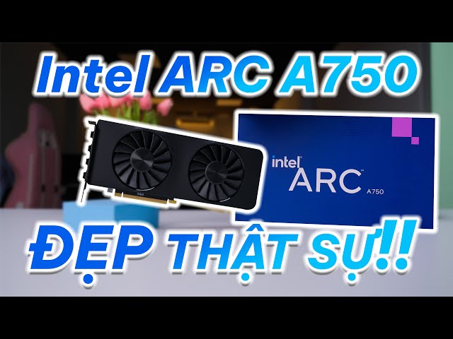 Card màn hình Intel Arc A750 8GB - GDDR6