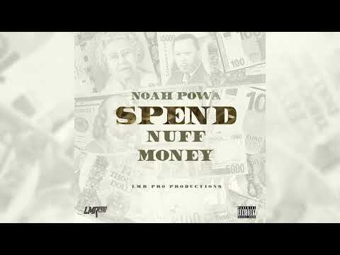 Noah Powa - Spend Nuff Money