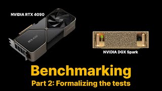 Benchmarking: NVIDIA DGX Spark & NVIDIA RTX 4090 | Part 2 - Formalizing the tests