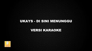Download lagu (KARAOKE) UKAYS - DI SINI MENUNGGU (Versi Original) mp3