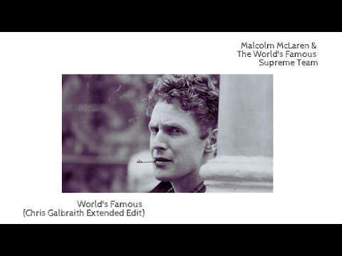 Malcolm McLaren & The World's Famous Supreme Team - World's Famous (Chris Galbraith Extended Edit)