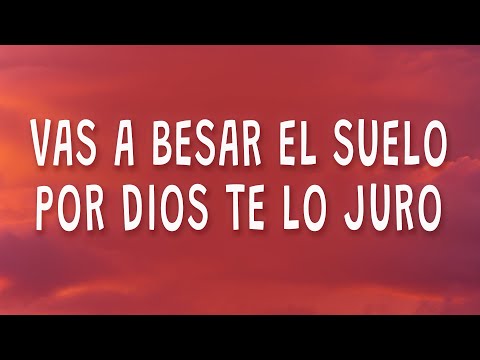 Vas a besar el suelo por Dios te lo juro - Pesado - A chillar a otra parte (Letra)