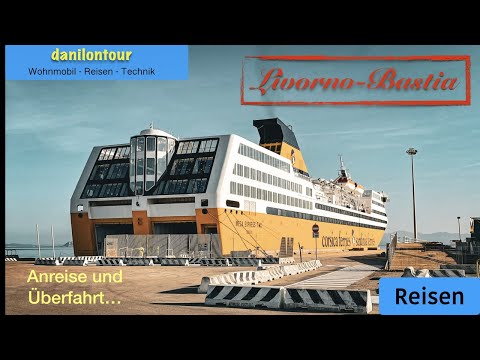 Korsika 2023 Anfahrt Hafen Livorno Überfahrt Corsica Ferries Mega Express Fähre Wohnmobil